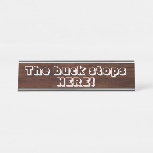 The buck stops here  desk name plate
