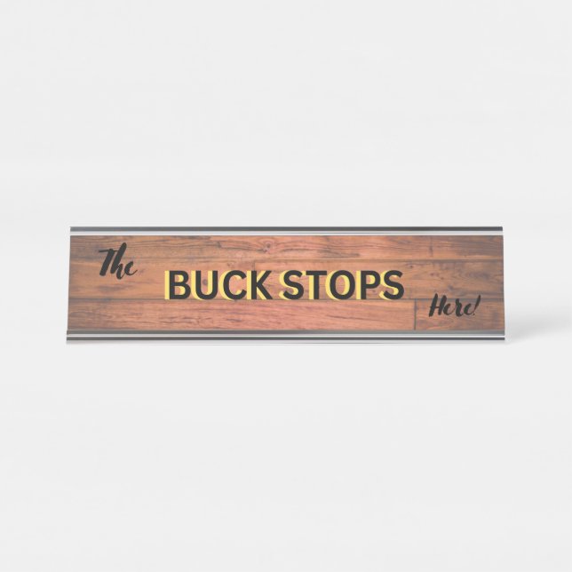The Buck Stops Here desk nameplate (Front)