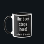 The buck stops here! Harry S Truman Mug<br><div class="desc">The buck stops here!</div>