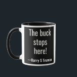 The buck stops here! Harry S Truman Mug<br><div class="desc">The buck stops here!</div>