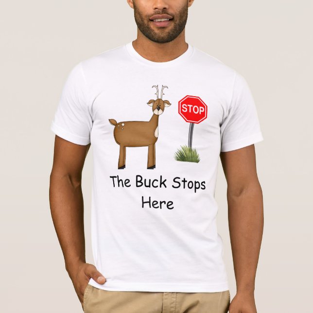 The Buck Stops Here T-Shirt (Front)