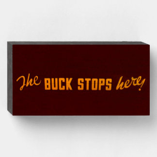 The Buck Stops Here! Wooden Box Sign