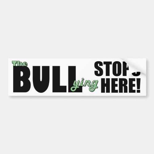 The Bull_ying Stops Here Green Bumper Sticker