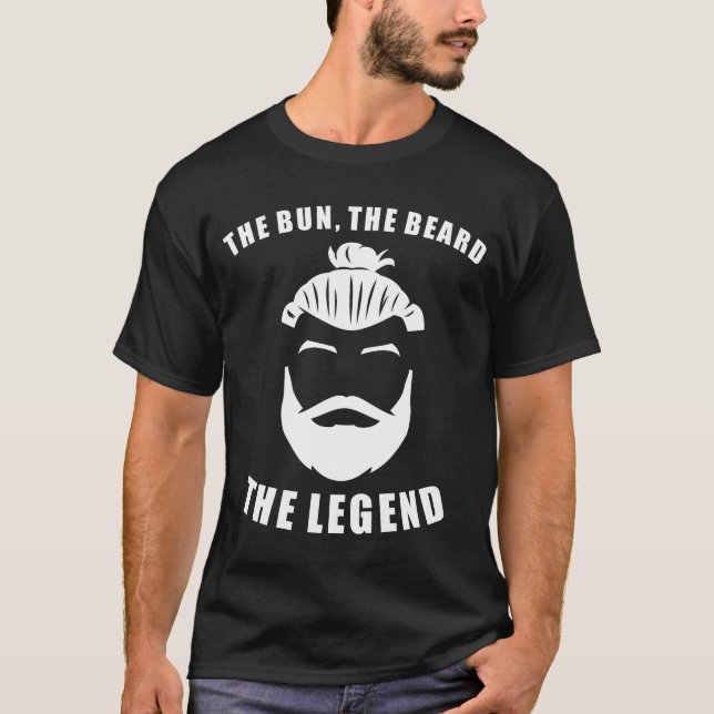 The Bun The Beard The Legend Funny Man Bun T-Shirt (Front)