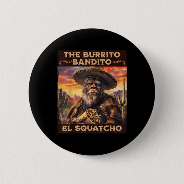 The Burrito Bandito El Squatcho  Button (Front)