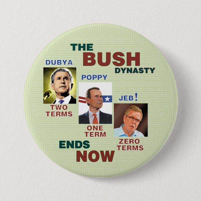 The BUSH Dynasty ends NOW Button (Front)