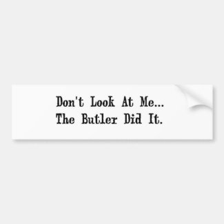 the butler did it bumper sticker