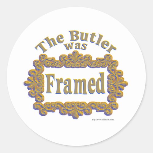 The Butler Was Framed Classic Round Sticker