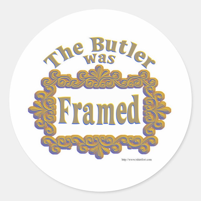 The Butler Was Framed! Classic Round Sticker (Front)