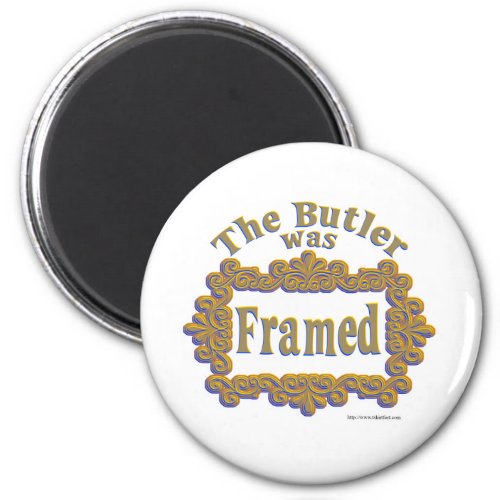 The Butler Was Framed Magnet