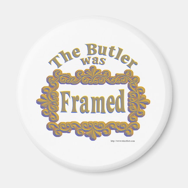 The Butler Was Framed! Magnet (Front)