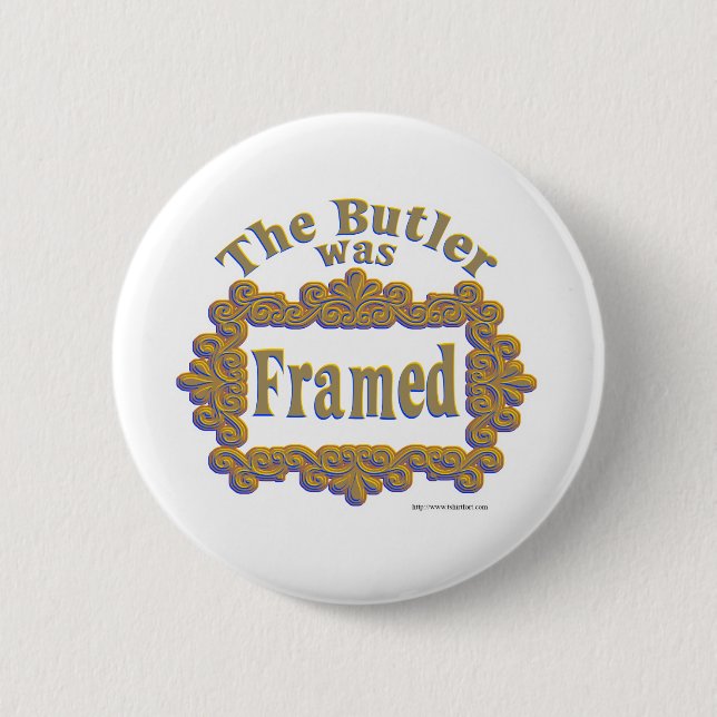 The Butler Was Framed! Pinback Button (Front)
