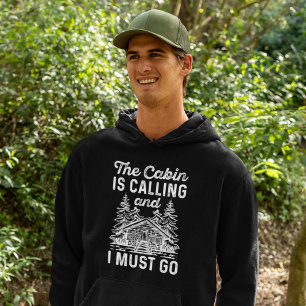 The Cabin Is Calling And I Must Go Hoodie