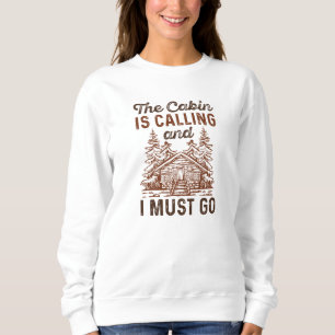 The Cabin Is Calling And I Must Go Sweatshirt