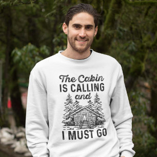 The Cabin Is Calling And I Must Go Sweatshirt