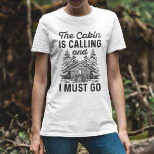 The Cabin Is Calling And I Must Go T-Shirt