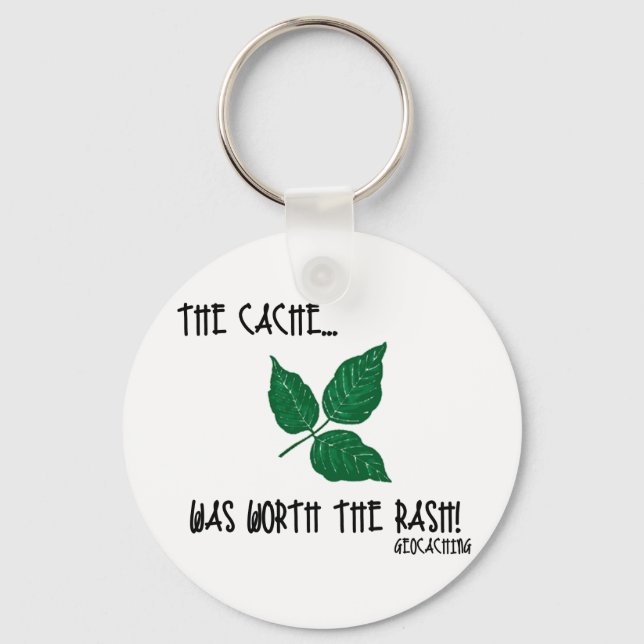 The Cache was worth the rash! Keychain (Front)