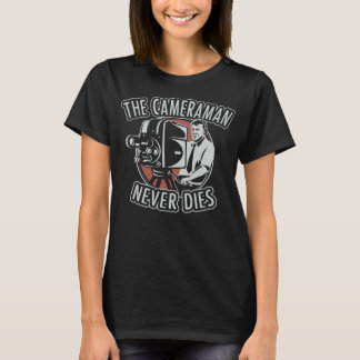 The Cameraman Never Dies T-Shirt