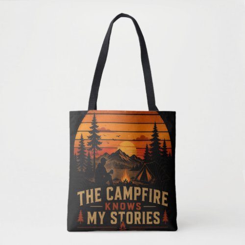 The Campfire Knows My Stories Tote Bag