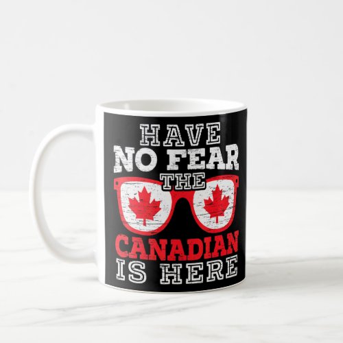 The Canadian Is Here Canada Day Maple Leaf Proud C Coffee Mug