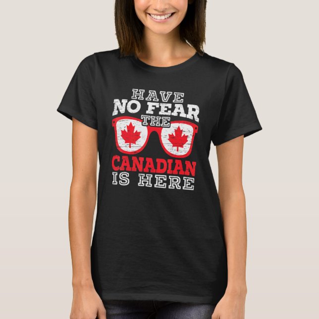 The Canadian Is Here Canada Day Maple Leaf Proud C T-Shirt (Front)