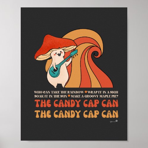 The Candy Cap Can Happy Singing Mushroom quote Poster