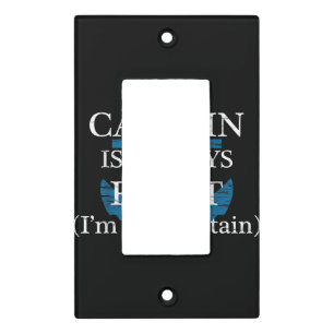 The Captain Is Always Right and I'm The Captain  F Light Switch Cover