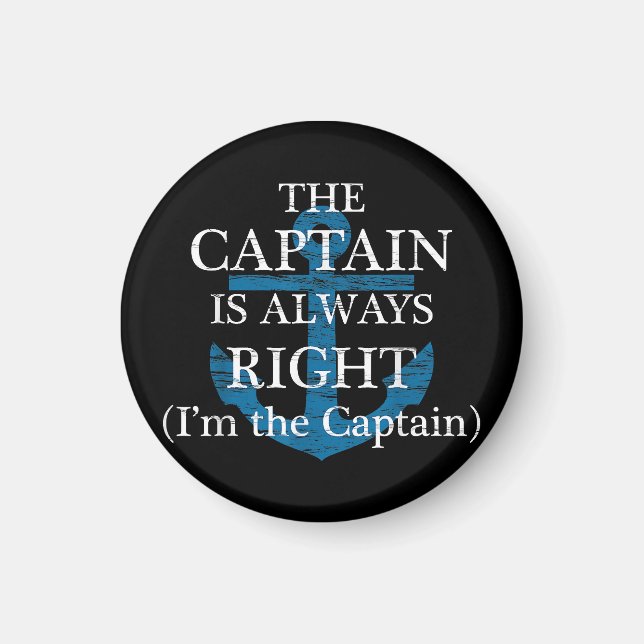 The Captain Is Always Right and I'm The Captain  F Magnet (Front)