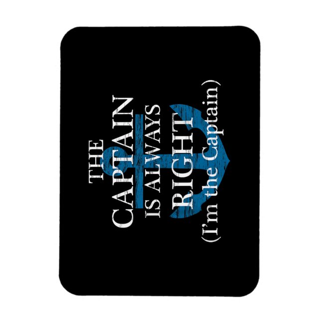The Captain Is Always Right and I'm The Captain  F Magnet (Vertical)