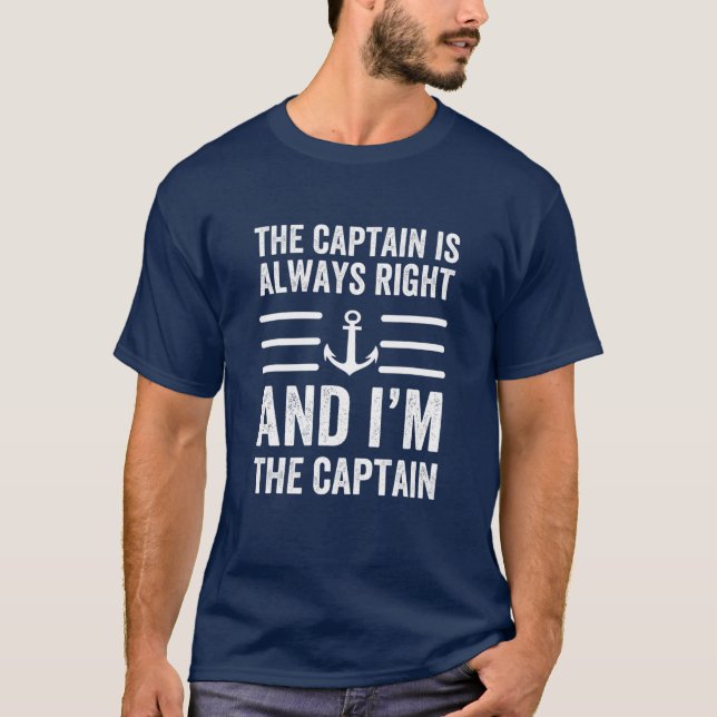 The Captain Is Always Right And I'm The Captain Fu T-Shirt (Front)