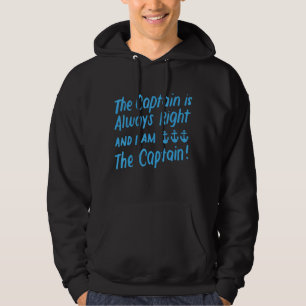 The Captain Is Always Right   Boat & Sail Hoodie