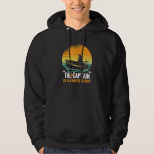 The Captain Is Always Right Boater Boating Boat Ca Hoodie