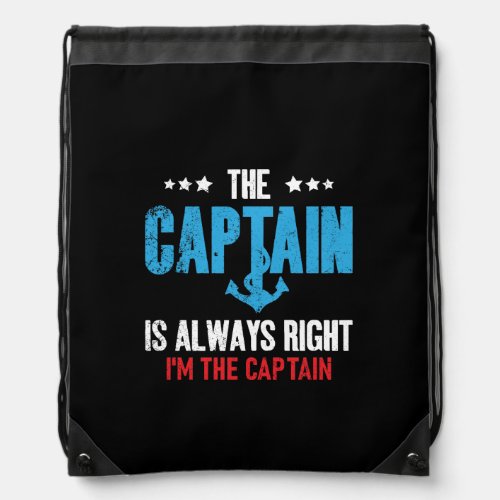 The Captain Is Always Right Im The Captain Drawstring Bag
