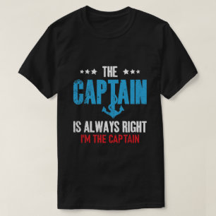 The Captain Is Always Right Im The Captain T-Shirt