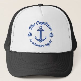 The Captain Is Always Right Trucker Hat