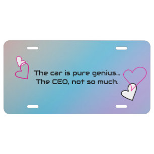 The Car is pure genius, The CEO not so much Tesla License Plate