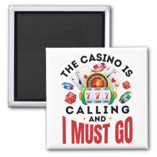 The Casino is Calling and I Must Go Funny Gambler Magnet