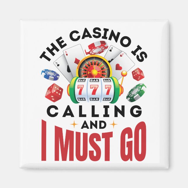The Casino is Calling and I Must Go Funny Gambler Magnet (Front)