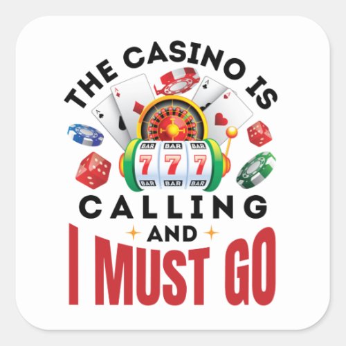 The Casino is Calling and I Must Go Funny Gambler Square Sticker