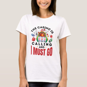 The Casino is Calling and I Must Go Funny Gambler T-Shirt