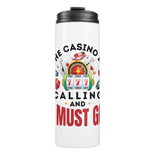 The Casino is Calling and I Must Go Funny Gambler Thermal Tumbler