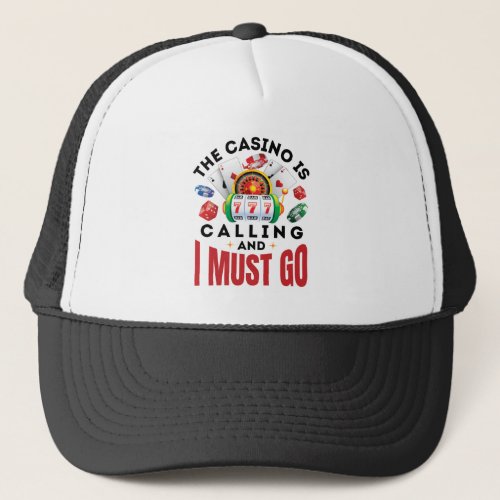 The Casino is Calling and I Must Go Funny Gambler Trucker Hat