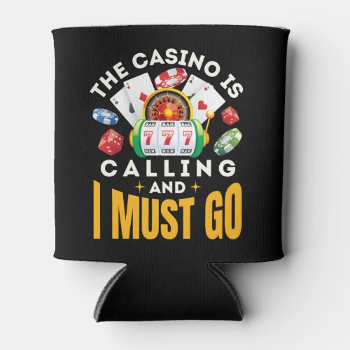 The Casino Is Calling and I Must Go Gambler Can Cooler
