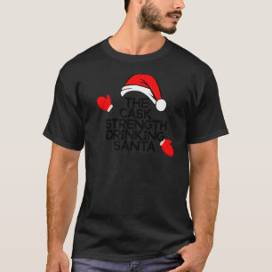 The Cask Strength Drinking Santa Funny Bourbon Chr T-Shirt