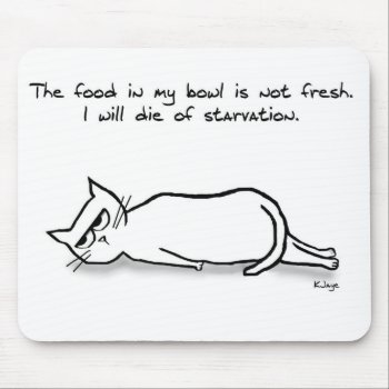 The Cat Demands Fresh Food - Funny Cat Gift Mouse Pad by FunkyChicDesigns at Zazzle