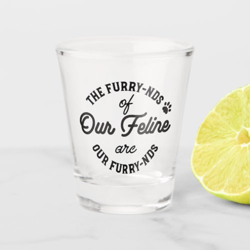  The Cat Friends Cute Pun Typography Shot Glass