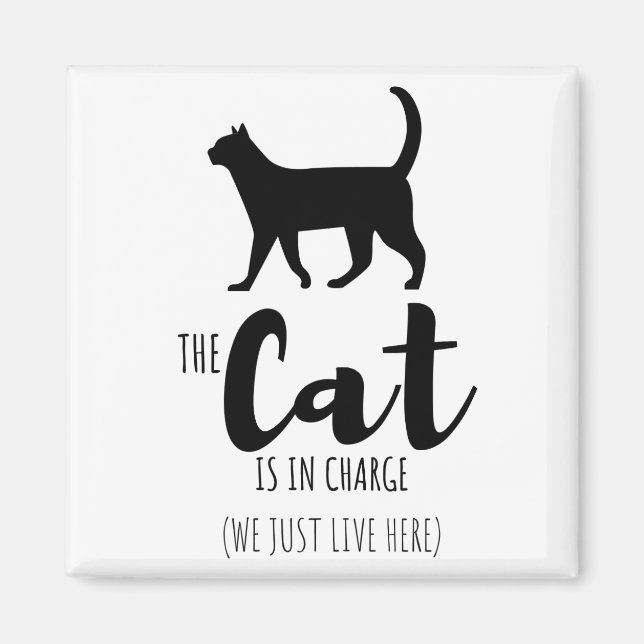 The Cat Is In Charge (We Just Live Here) Cat Humor Magnet (Front)