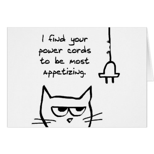 The Cat Loves Chewing Power Cords _ Funny Cat Card