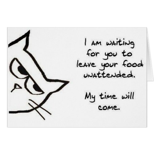 The Cat Waits To Steal Your Food _ Funny Cat Card
