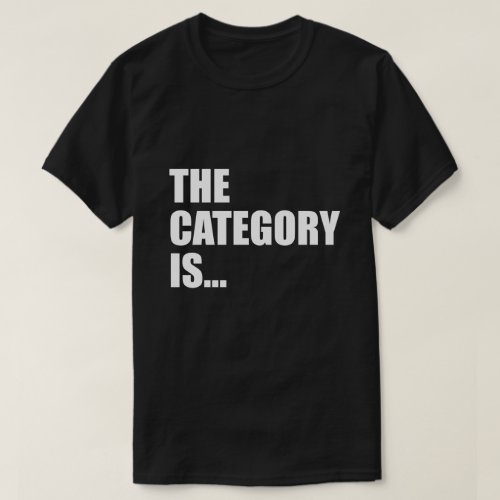 THE CATEGORY IS T_Shirt